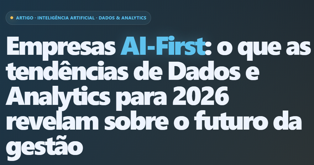 Empresas AI-First: o que as tendências de Dados e Analytics para 2026 revelam sobre o futuro da gestão